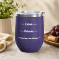 Religious Wine Tumbler - "Catholic, Methodist...Baptist, Oops...Jesus Did It Again" 12oz