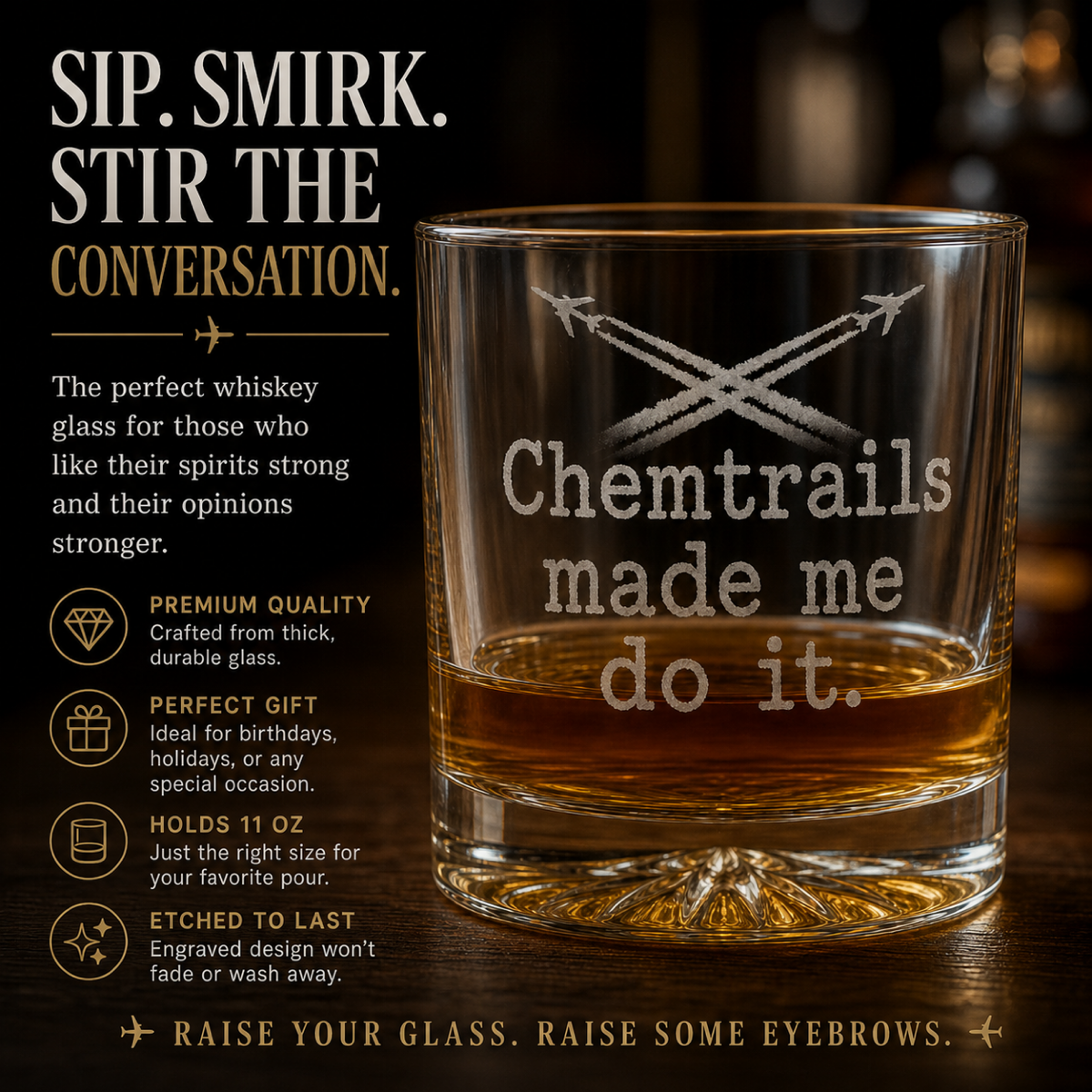 Engraved Whiskey Glass 10.5oz — "Chemtrails Made Me Do It" Novelty Rocks Glass